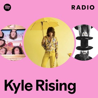 Kyle Rising Radio | Spotify Playlist