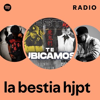 la bestia hjpt Radio - playlist by Spotify | Spotify