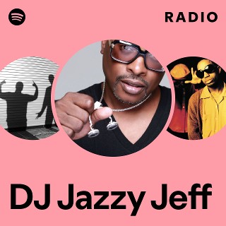 DJ Jazzy Jeff | Spotify