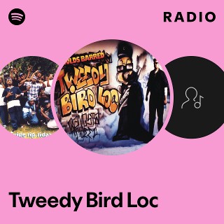 Tweedy Bird Loc Radio | Spotify Playlist