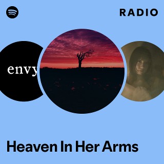Heaven In Her Arms | Spotify