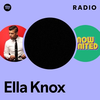 Ella Knox Radio | Spotify Playlist
