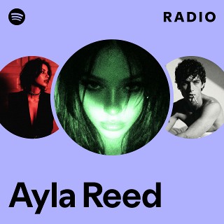 Ayla Reed Radio | Spotify Playlist