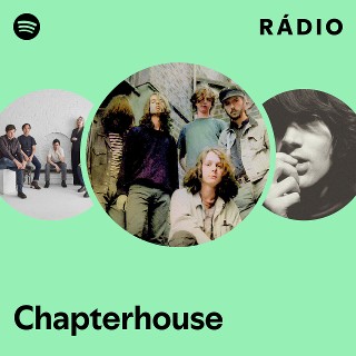 Chapterhouse | Spotify
