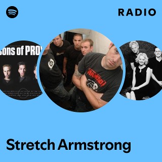 Stretch Armstrong | Spotify Stretch Armstrong | Spotify