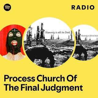 Process Church Of The Final Judgment Radio | Spotify Playlist