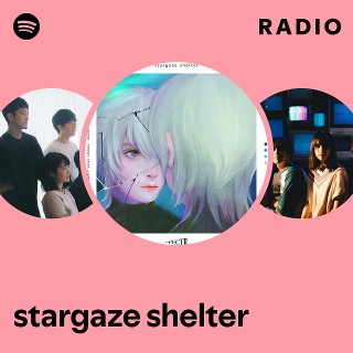 stargaze shelter | Spotify