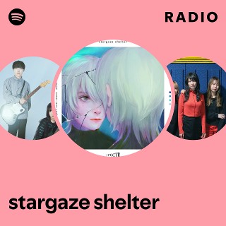 stargaze shelter | Spotify