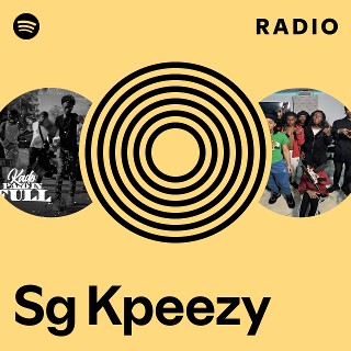 Sg Kpeezy Radio | Spotify Playlist