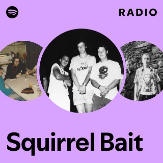 Squirrel Bait | Spotify