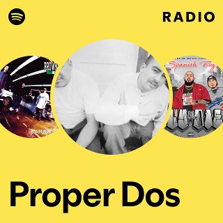 Proper Dos | Spotify