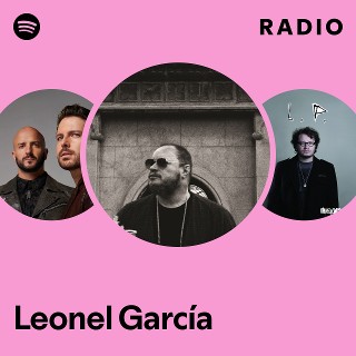 Leonel García Radio | Spotify Playlist