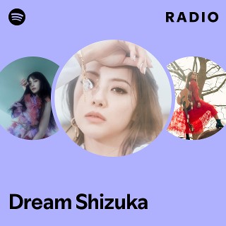 Dream Shizuka | Spotify
