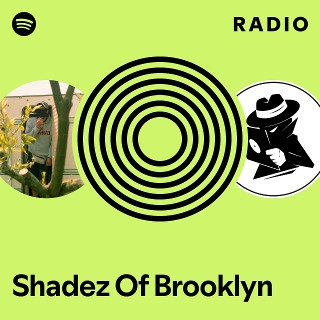 Shadez Of Brooklyn Radio - playlist by Spotify | Spotify