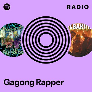 Gagong Rapper Radio | Spotify Playlist