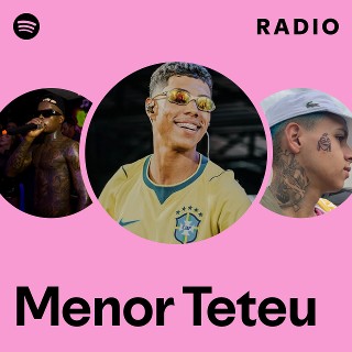 Menor Teteu Radio | Spotify Playlist