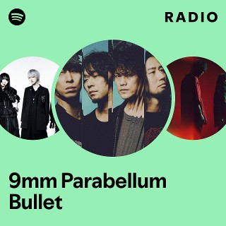 9mm Parabellum Bullet | Spotify