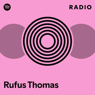 Rufus Thomas Radio | Spotify Playlist