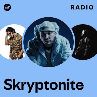 Skryptonite Radio | Spotify Playlist