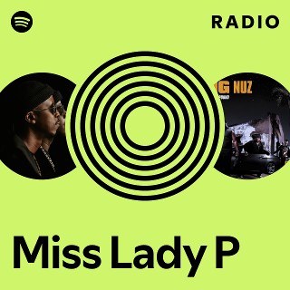 Miss Lady P Radio - playlist by Spotify | Spotify