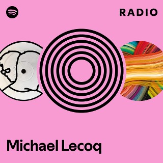Michael Lecoq Radio playlist by Spotify Spotify