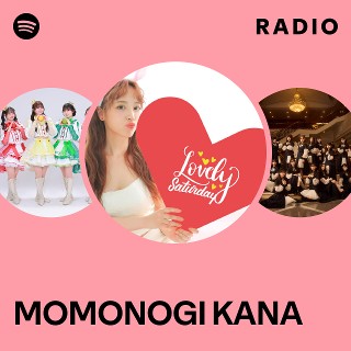 MOMONOGI KANA Radio | Spotify Playlist