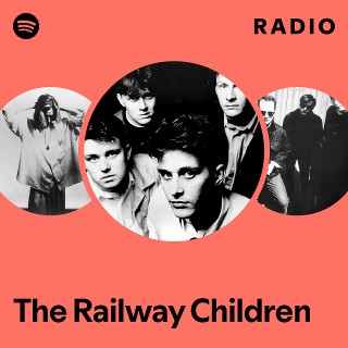 The Railway Children | Spotify