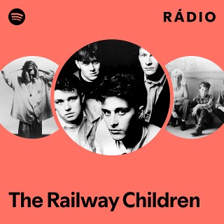The Railway Children | Spotify