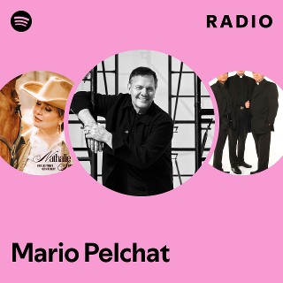 Mario Pelchat Radio | Spotify Playlist