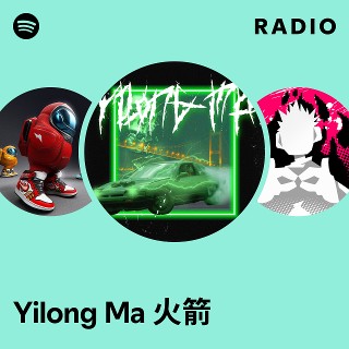 Yilong Ma 火箭 Radio | Spotify Playlist