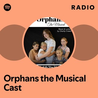 Orphans the Musical Cast Radio - playlist by Spotify | Spotify