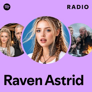 Raven Astrid Radio | Spotify Playlist