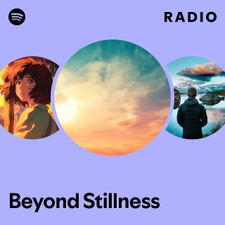 Beyond Stillness Radio | Spotify Playlist