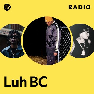 Luh BC Radio | Spotify Playlist