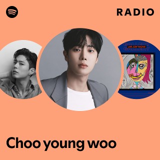 Choo young woo | Spotify