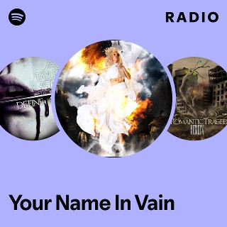 Your Name In Vain | Spotify