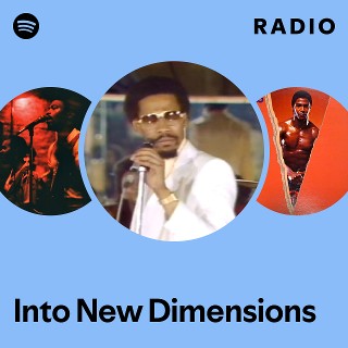 Into New Dimensions | Spotify