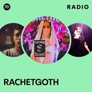 RACHETGOTH Radio - playlist by Spotify | Spotify