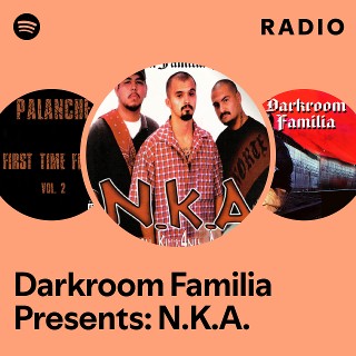 Darkroom Familia Presents: N.K.A. | Spotify