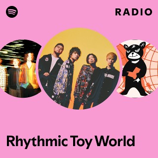 Rhythmic Toy World | Spotify