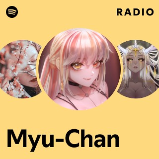 Myu-Chan | Spotify
