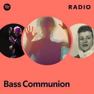 Bass Communion | Spotify