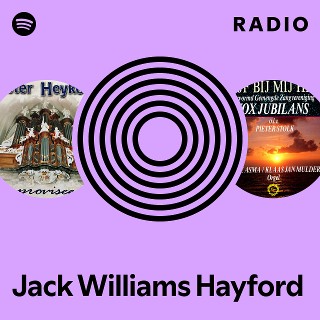 Jack Williams Hayford Radio | Spotify Playlist
