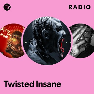 Twisted Insane | Spotify