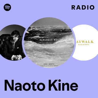 Naoto Kine | Spotify