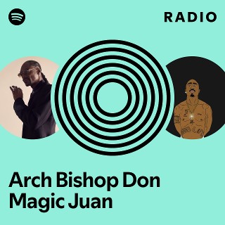 Arch Bishop Don Magic Juan Radio | Spotify Playlist
