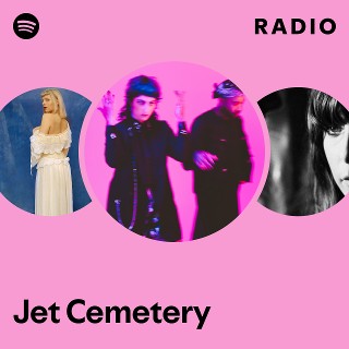 Jet Cemetery Radio | Spotify Playlist