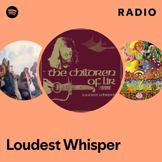 Loudest Whisper | Spotify