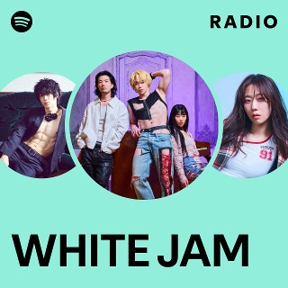WHITE JAM | Spotify