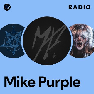 Mike Purple Radio | Spotify Playlist